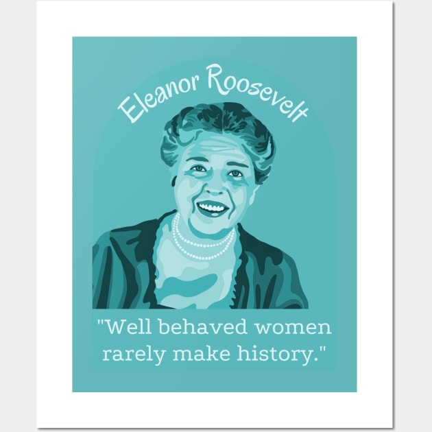 Eleanor Roosevelt Portrait And Quote Wall Art by Slightly Unhinged